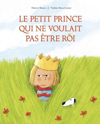 Couverture du livre « Le petit prince qui ne voulait pas être roi » de Nadine Brun-Cosme et Thierry Manes aux éditions Kaleidoscope