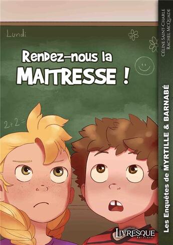 Couverture du livre « Les enquetes de myrtille & barnabe, tome 2 - rendez-nous la maitresse ! » de Mcquade Rachel aux éditions Livresque