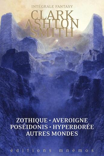 Couverture du livre « Intégrale Zothique, Averoigne, Hyperborée, Poseidonis & autres mondes » de Clark Ashton Smith aux éditions Mnemos