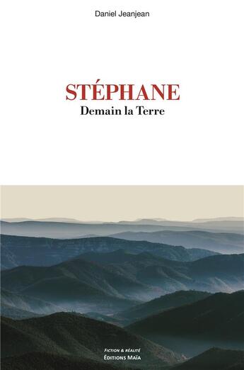 Couverture du livre « Stéphane : demain la terre » de Daniel Jeanjean aux éditions Editions Maia