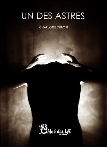 Couverture du livre « Un des astres » de Dubost Charlotte aux éditions Chloe Des Lys