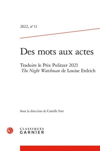 Couverture du livre « Des mots aux actes 2022, n 11 - traduire le prix pulitzer 2021 the night watchm - traduire le prix » de  aux éditions Classiques Garnier