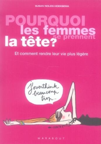 Couverture du livre « Pourquoi les femmes se prennent la tête ; et comment rendre leur vie plus légère » de Nolen-Hoeksema-S aux éditions Marabout