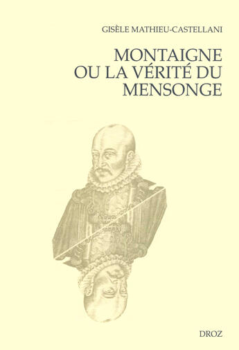 Couverture du livre « Montaigne ou la verite du mensonge » de Mathieu-Castellani G aux éditions Librairie Droz