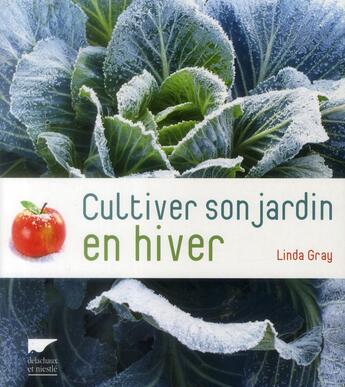 Couverture du livre « Cultiver son jardin en hiver » de Linda Gray aux éditions Delachaux & Niestle