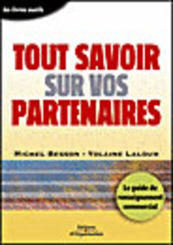 Couverture du livre « Tout savoir sur vos partenaires - le guide du renseignement commercial - coll. les livres outils » de Besson/Laloum aux éditions Organisation