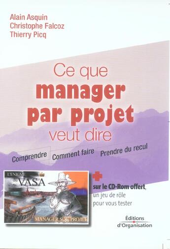 Couverture du livre « Ce que manager par projet veut dire » de Thierry Picq et Christophe Falcoz et Alain Asquin aux éditions Organisation