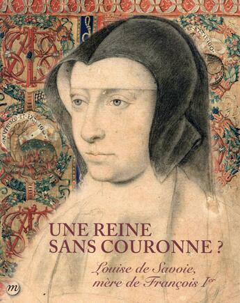 Couverture du livre « Louise de Savoie, mère de Francois 1er, une reine sans couronne ? » de  aux éditions Reunion Des Musees Nationaux