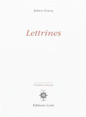 Couverture du livre « Lettrines » de Julien Gracq aux éditions Corti