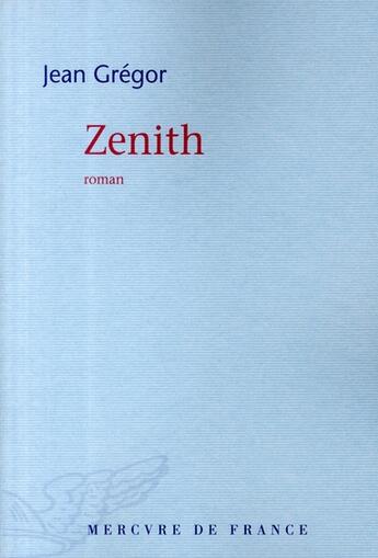 Couverture du livre « Zénith » de Jean Gregor aux éditions Mercure De France