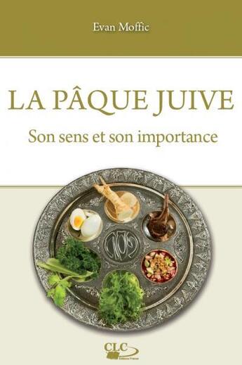 Couverture du livre « La Pâque juive ; son sens et son importance » de Evan Moffic aux éditions Clc Editions