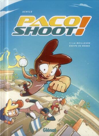 Couverture du livre « Paco shoot ! Tome 1 ; la meilleure équipe du monde » de Achile aux éditions Glenat