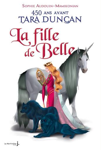 Couverture du livre « La fille de Belle ; 450 ans avant la naissance de tara duncan » de Sophie Audouin-Mamikonian aux éditions La Martiniere Jeunesse