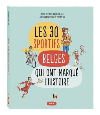 Couverture du livre « Les 30 sportifs belges qui ont marqué l'histoire » de Pascal Baltzer et Sophie Bitman aux éditions Philippe Auzou