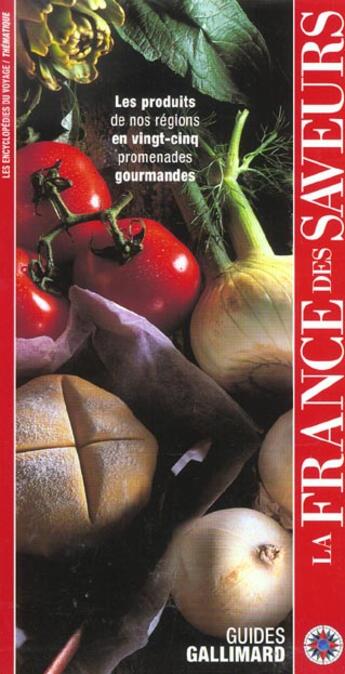 Couverture du livre « La france des saveurs, les produits de nos régions en 25 promenades gourmandes » de  aux éditions Gallimard-loisirs