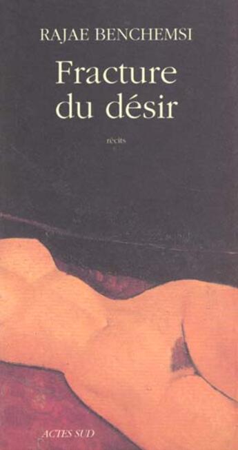 Couverture du livre « Fracture du desir » de Rajae Benchemsi aux éditions Actes Sud