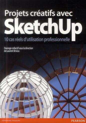 Couverture du livre « Projets Creatifs Avec Sketchup » de Laurent Brixius aux éditions Pearson