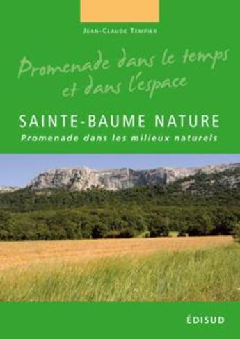 Couverture du livre « Sainte-Baume nature : promenade dans les milieux naturels » de Jean-Claude Tempier aux éditions Edisud