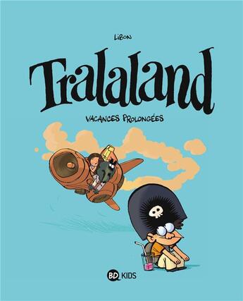 Couverture du livre « Tralaland Tome 3 : vacances prolongées » de Libon aux éditions Bd Kids