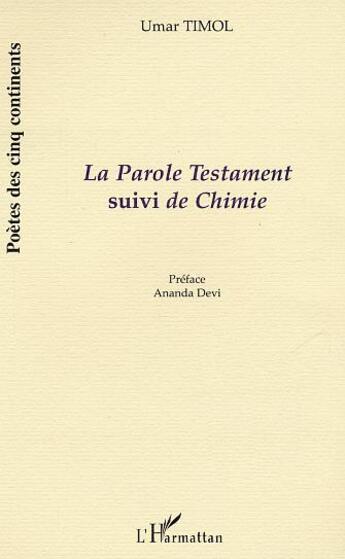 Couverture du livre « La Parole Testament suivi de Chimie » de Mohammad Umar Goolam Hossen Timol aux éditions L'harmattan