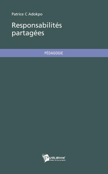 Couverture du livre « Responsabilités partagées » de Adokpo Patrice C. aux éditions Publibook