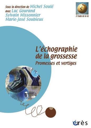 Couverture du livre « L'échographie de la grossesse ; promesses et vertiges » de  aux éditions Eres