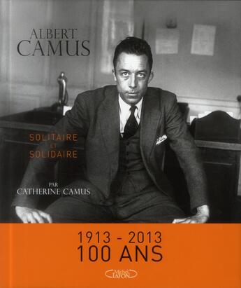 Couverture du livre « Albert Camus solitaire et solidaire » de Catherine Camus aux éditions Michel Lafon