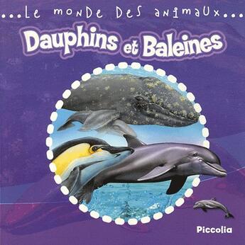 Couverture du livre « Le monde animalier/dauphins et baleines » de Piccolia aux éditions Piccolia