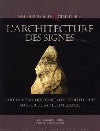 Couverture du livre « L'architecture des signes ; l'art pariétal des tombeaux néolithiques autour de la mer d'Irlande » de Pur aux éditions Pu De Rennes