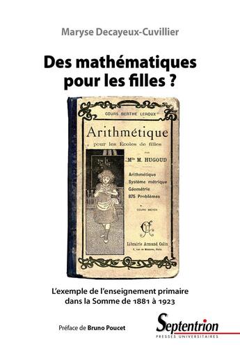 Couverture du livre « Des mathématiques pour les filles ? l'exemple de l'enseignement primaire de la somme de 1881 à 1923 » de Cuvillier Maryse aux éditions Pu Du Septentrion