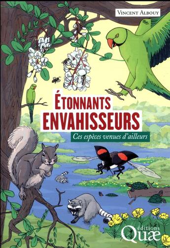 Couverture du livre « Étonnants envahisseurs ; ces espèces venues d'ailleurs (édition 2017) » de Vincent Albouy aux éditions Quae