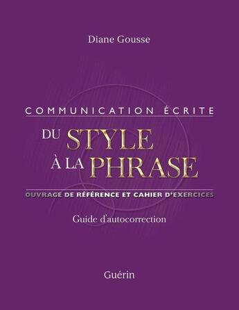 Couverture du livre « Du style a la phrase : guide d'autocorrection » de Gousse Diane aux éditions Guerin, Editeur Ltee