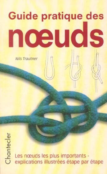 Couverture du livre « Guide Pratique Des Noeuds » de Trautner Nils aux éditions Chantecler