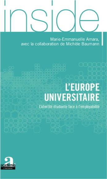 Couverture du livre « L'Europe universitaire ; l'identité étudiante face à l'employabité » de Marie-Emmanuelle Amara et Michele Baumann aux éditions Academia