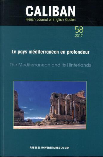 Couverture du livre « Le pays mediterraneen en profondeur - the mediterranean and its hinterlands (revue caliban n 58) » de Françoise Besson aux éditions Pu Du Mirail