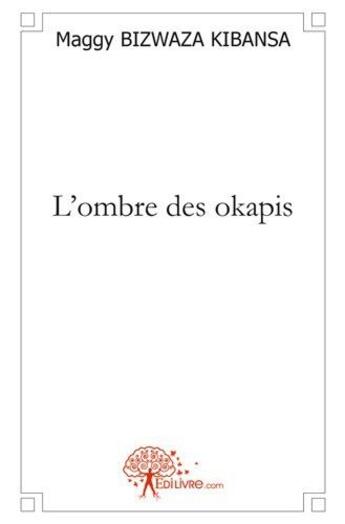 Couverture du livre « L'ombre des okapis » de Bizwaza Kibansa M. aux éditions Edilivre