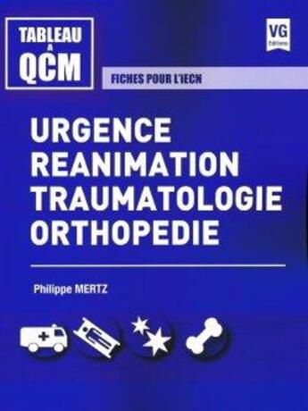 Couverture du livre « TABLEAU QCM URGENCE REA TRAUMATOLOGIE ORTHOPÉDIE » de Mertz Philippe aux éditions Vernazobres Grego