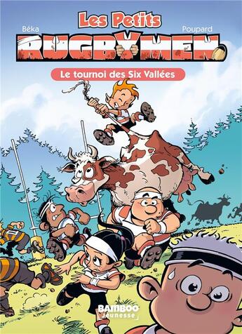 Couverture du livre « Les petits rugbymen Tome 4 : le tournoi des six vallées » de Beka et Poupard aux éditions Bamboo