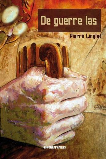 Couverture du livre « De guerre las » de Pierre Linglet aux éditions Kirographaires