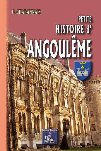 Couverture du livre « Petite histoire d'Angoulême » de O Chabannais aux éditions Editions Des Regionalismes