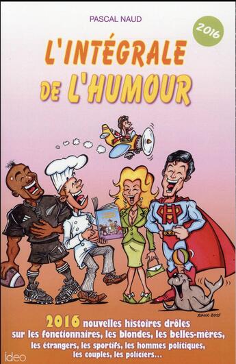 Couverture du livre « L'intégrale du l'humour (édition 2016) » de Pascal Naud aux éditions Ideo