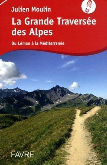 Couverture du livre « La grande traversée des Alpes » de Julien Moulin aux éditions Favre