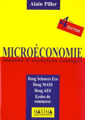 Couverture du livre « Microeconomie exercices corriges - 4e ed. » de Alain Piller aux éditions Maxima