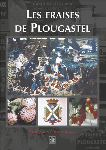 Couverture du livre « Les fraises de Plougastel » de Herve Quintin et Quintin, Marie, Joseph aux éditions Editions Sutton