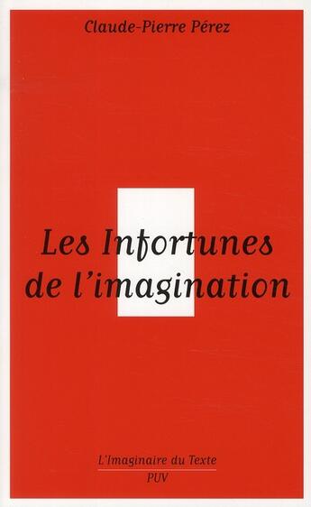 Couverture du livre « Les infortunes de l'imagination » de Claude-Pierre Perez aux éditions Pu De Vincennes