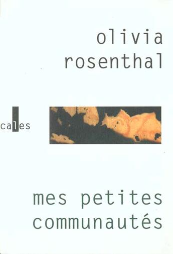 Couverture du livre « Mes petites communautes » de Olivia Rosenthal aux éditions Verticales