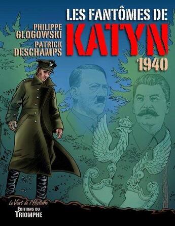 Couverture du livre « Les fantômes de Katyn, 1940 » de Philippe Glogowski aux éditions Triomphe