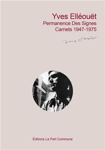 Couverture du livre « Permanence des signes - Textes inédits, T1 : Carnets 1947-1975 » de Yves Ellouet aux éditions La Part Commune