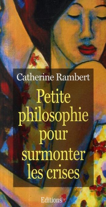 Couverture du livre « Petite philosophie pour surmonter les crises » de Rambert-C aux éditions Editions 1