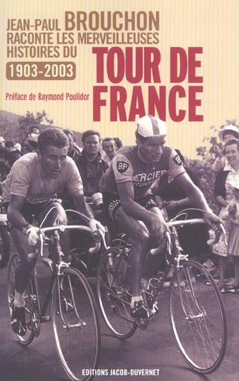 Couverture du livre « Jean-Paul Brouchon Raconte Les Plus Belles Histoires Du Tour De France » de Jean-Paul Brouchon aux éditions Jacob-duvernet